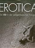 Erotica: Der Akt der zeitgenossischen Fotografie