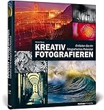 Kreativ fotografieren: Entfalten Sie Ihr fotografisches Potenzial